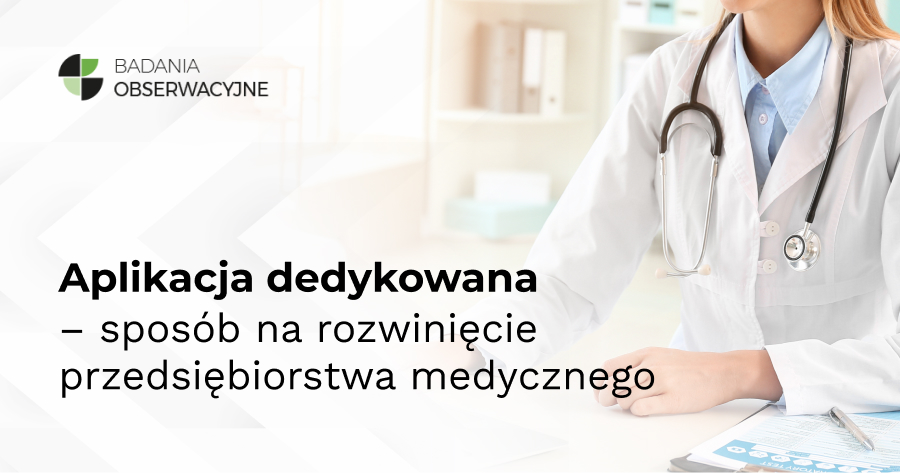 Aplikacja dedykowana – sposób na rozwinięcie przedsiębiorstwa medycznego